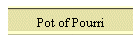 Pot of Pourri