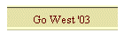 Go West '03